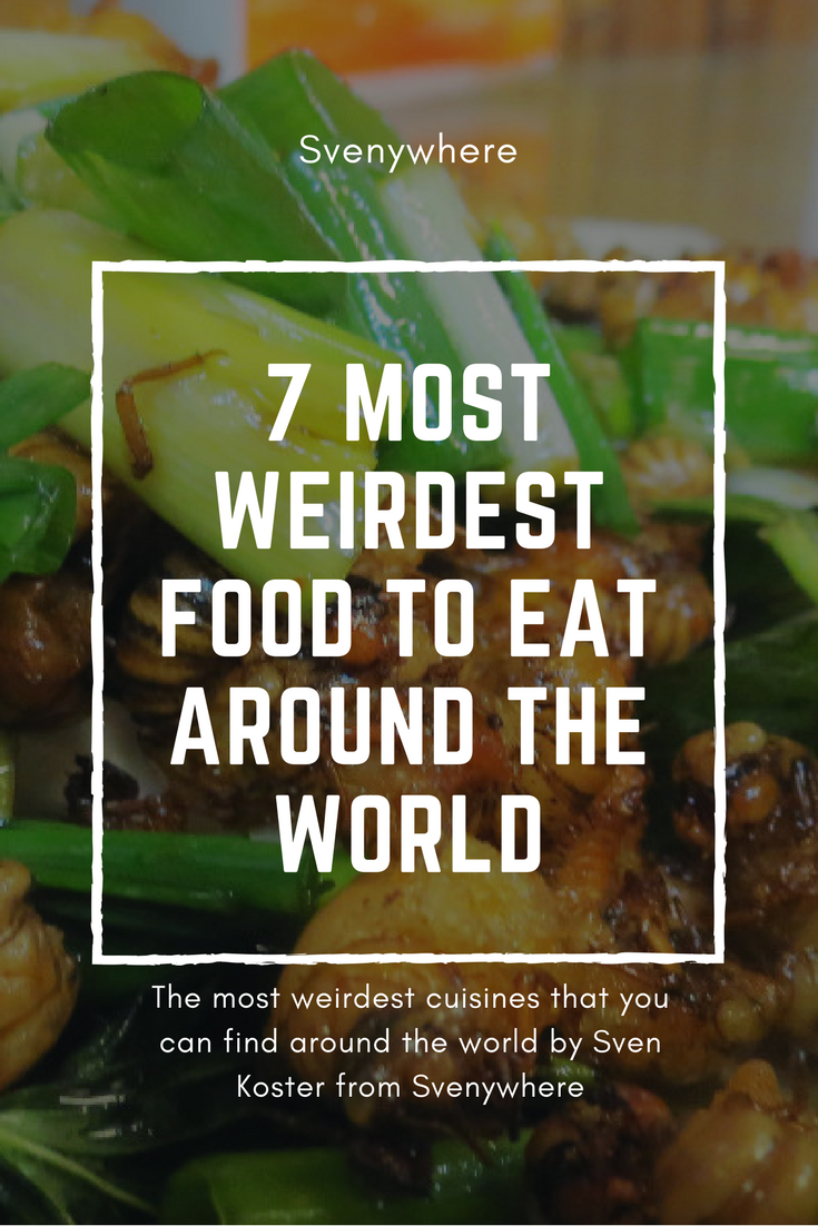 Weirdest food you can eat around the world